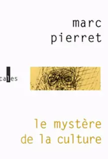 Le mystère de la culture - Marc Pierret