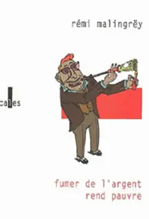 Fumer de l'argent rend pauvre - Rémi Malingrëy