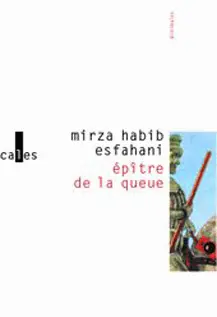 Épître de la queue - Mirzâ Habib Esfahâni - Mohammad Ibn Mansur el- Hilli