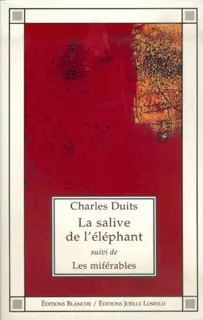 La Salive de l'éléphant suivi de Les Miférables - Charles Duits