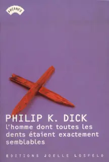 L'Homme dont les dents étaient toutes exactement semblables - Philip K. Dick