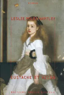 Eustache et Hilda - Leslie Poles Hartley