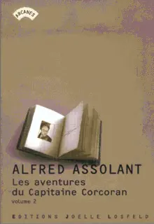 Les Aventures (merveilleuses mais authentiques) du Capitaine Corcoran - 2 - Alfred Assolant [Assollant]