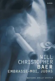 Embrasse-moi, Judas - Will Christopher Baer