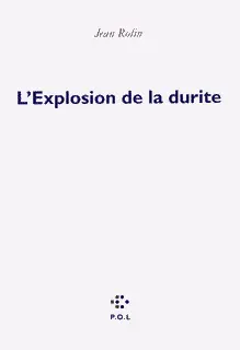 L'Explosion de la durite - Jean Rolin