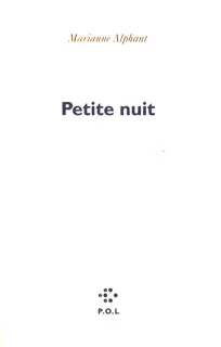 Petite nuit - Marianne Alphant