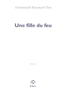 Une fille du feu - Emmanuelle Bayamack-Tam