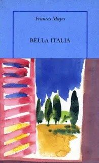 Bella Italia - Frances Mayes