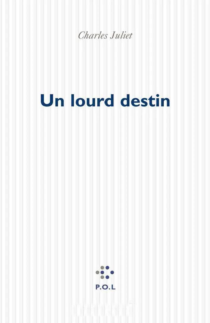 Un lourd destin - Charles Juliet