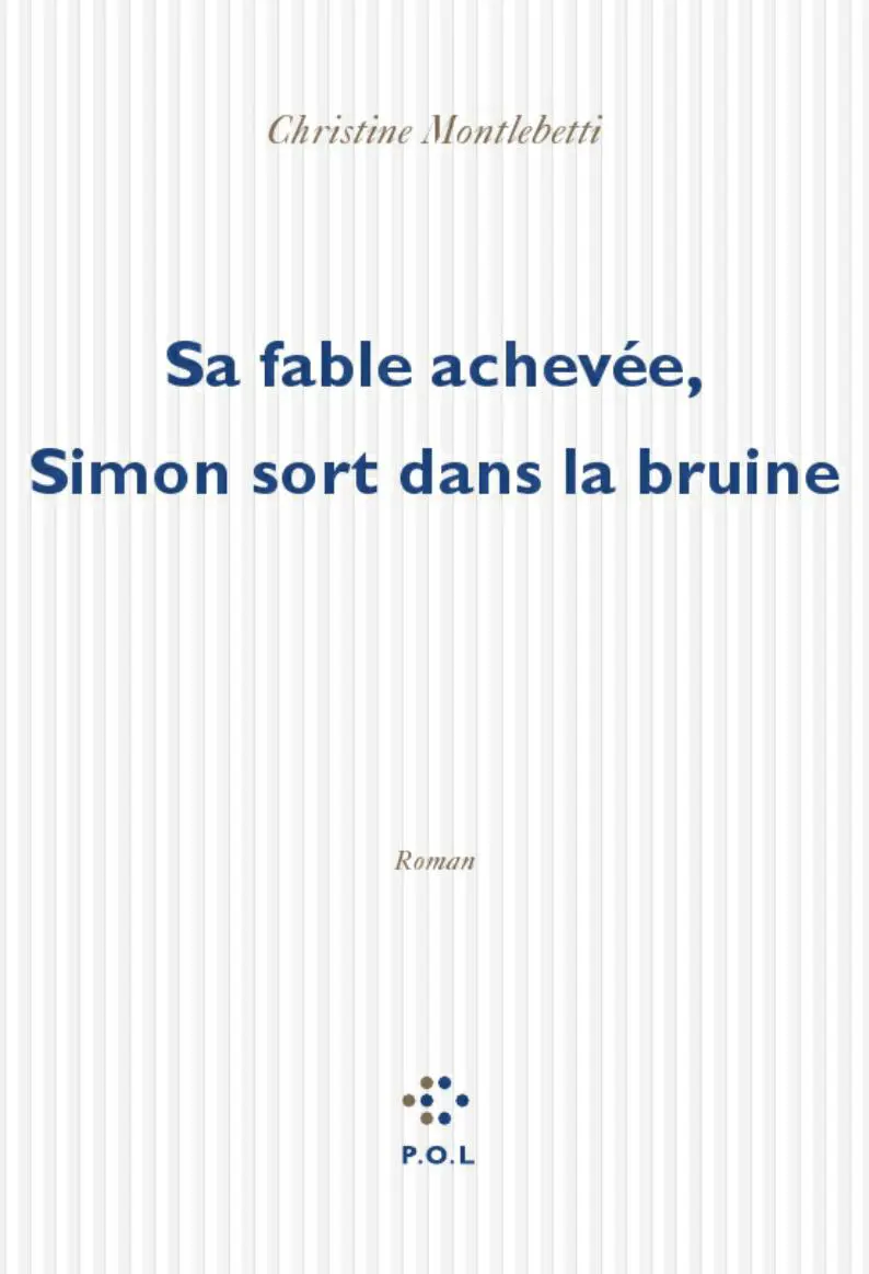 Sa fable achevée, Simon sort dans la bruine - Christine Montalbetti