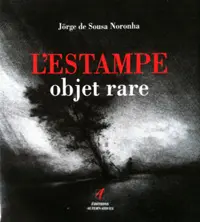 L'Estampe, objet rare - Jörge de Sousa Noronha