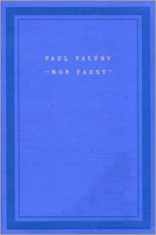 «Mon Faust» - Paul Valéry