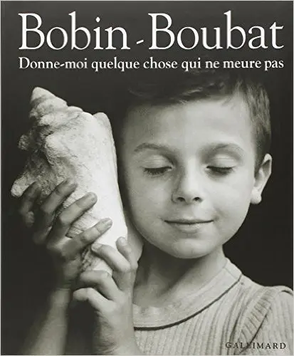 Donne-moi quelque chose qui ne meure pas - Christian Bobin - Édouard Boubat