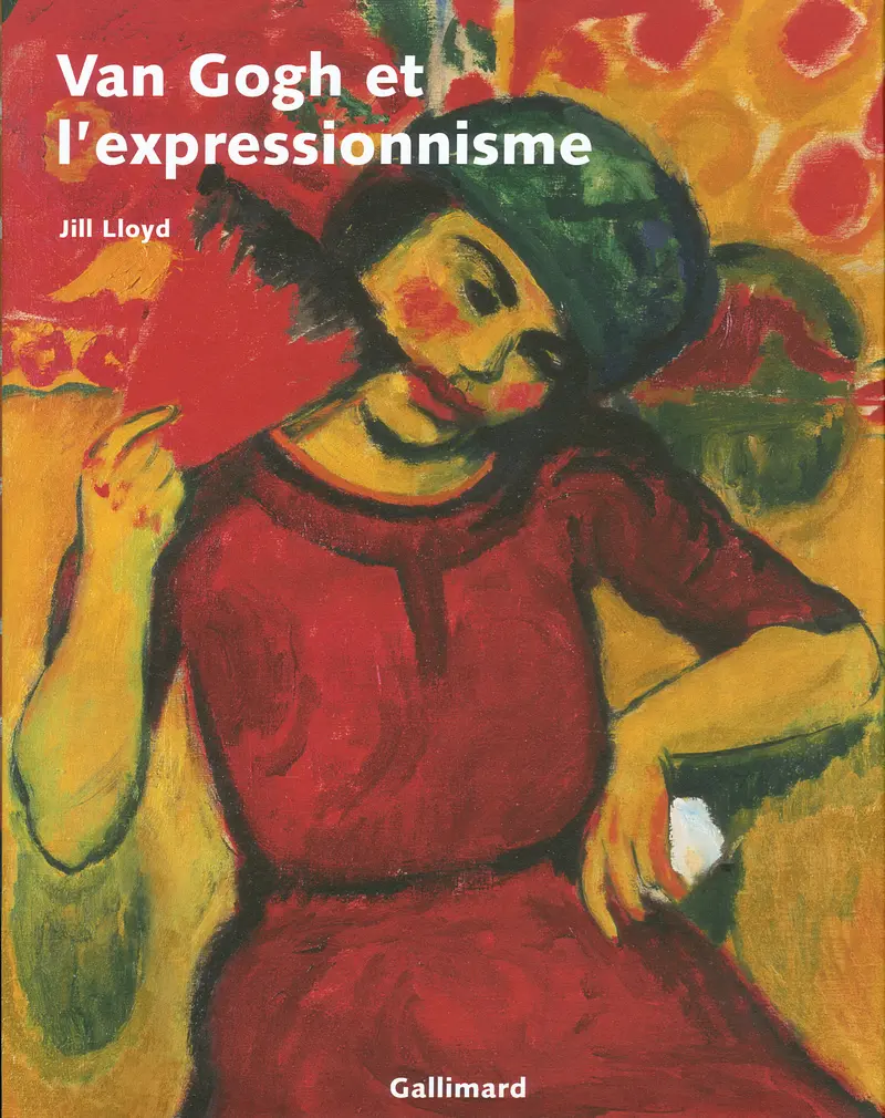 Van Gogh et l'expressionnisme - Jill Lloyd