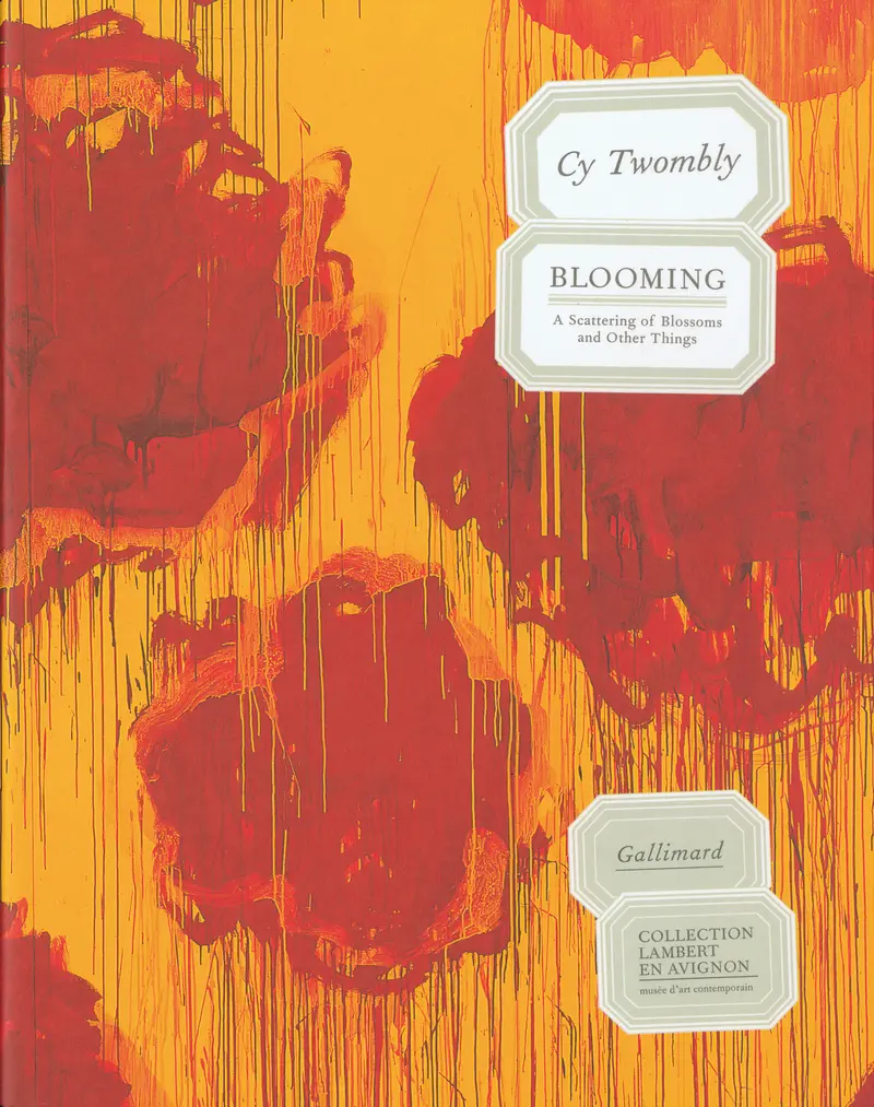 Cy Twombly. Blooming - Éric Mézil