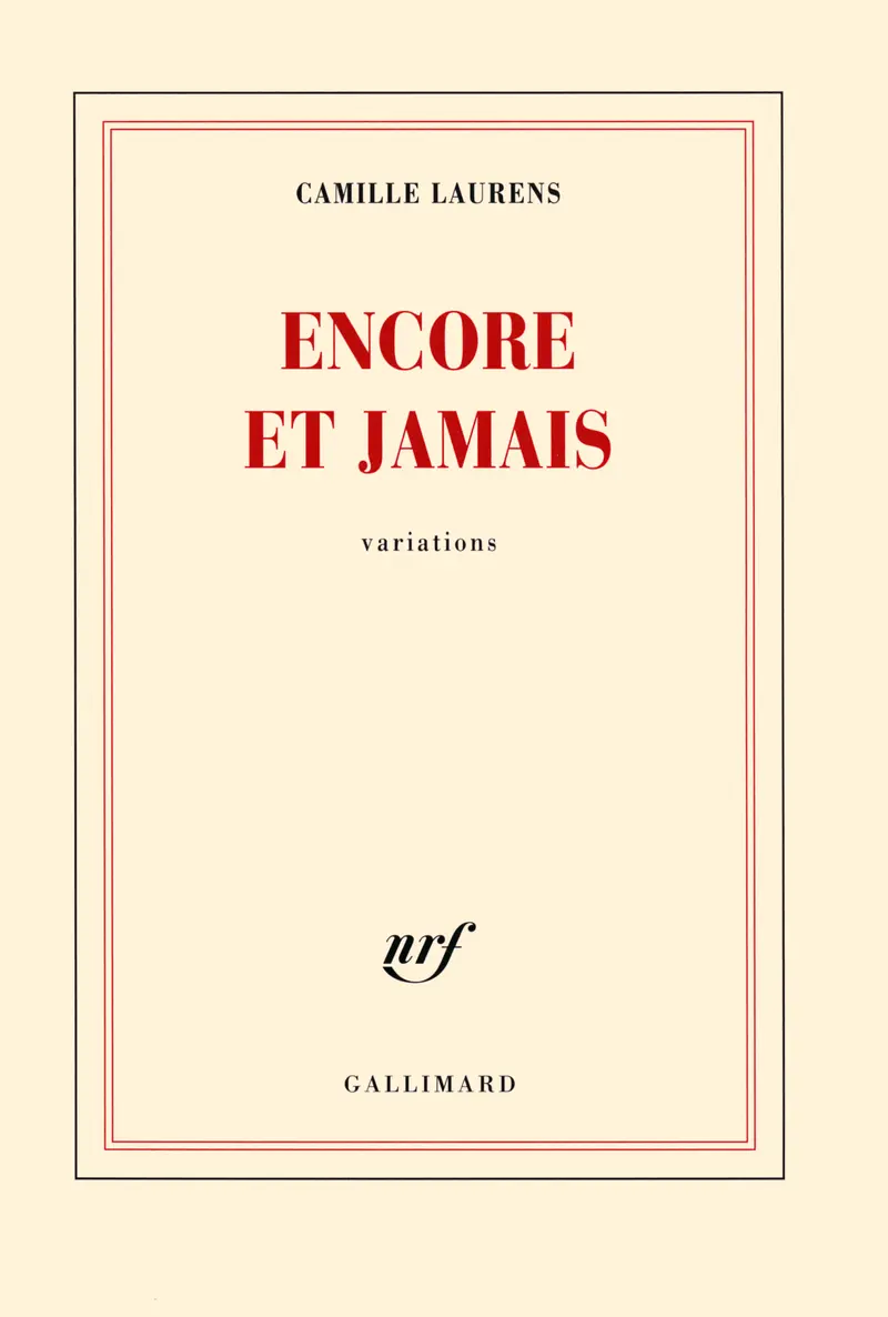 Encore et jamais - Camille Laurens