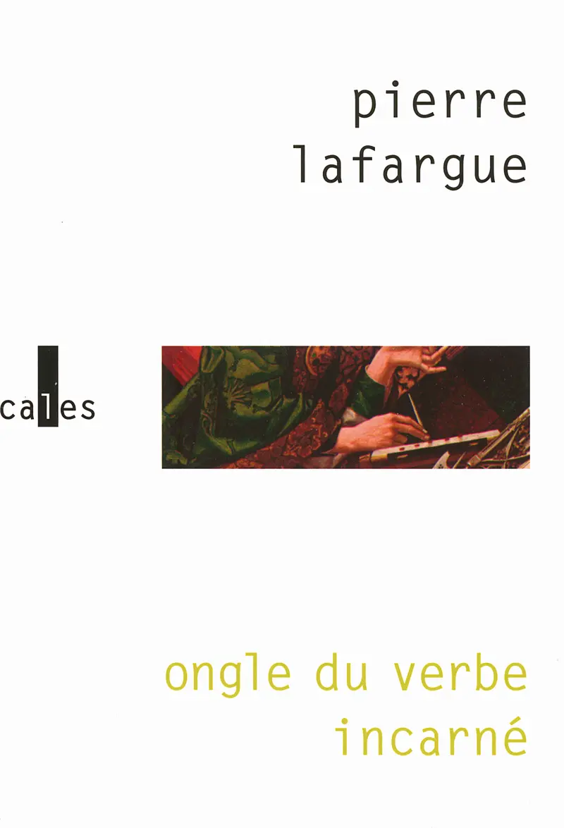 Ongle du verbe incarné - Pierre Lafargue