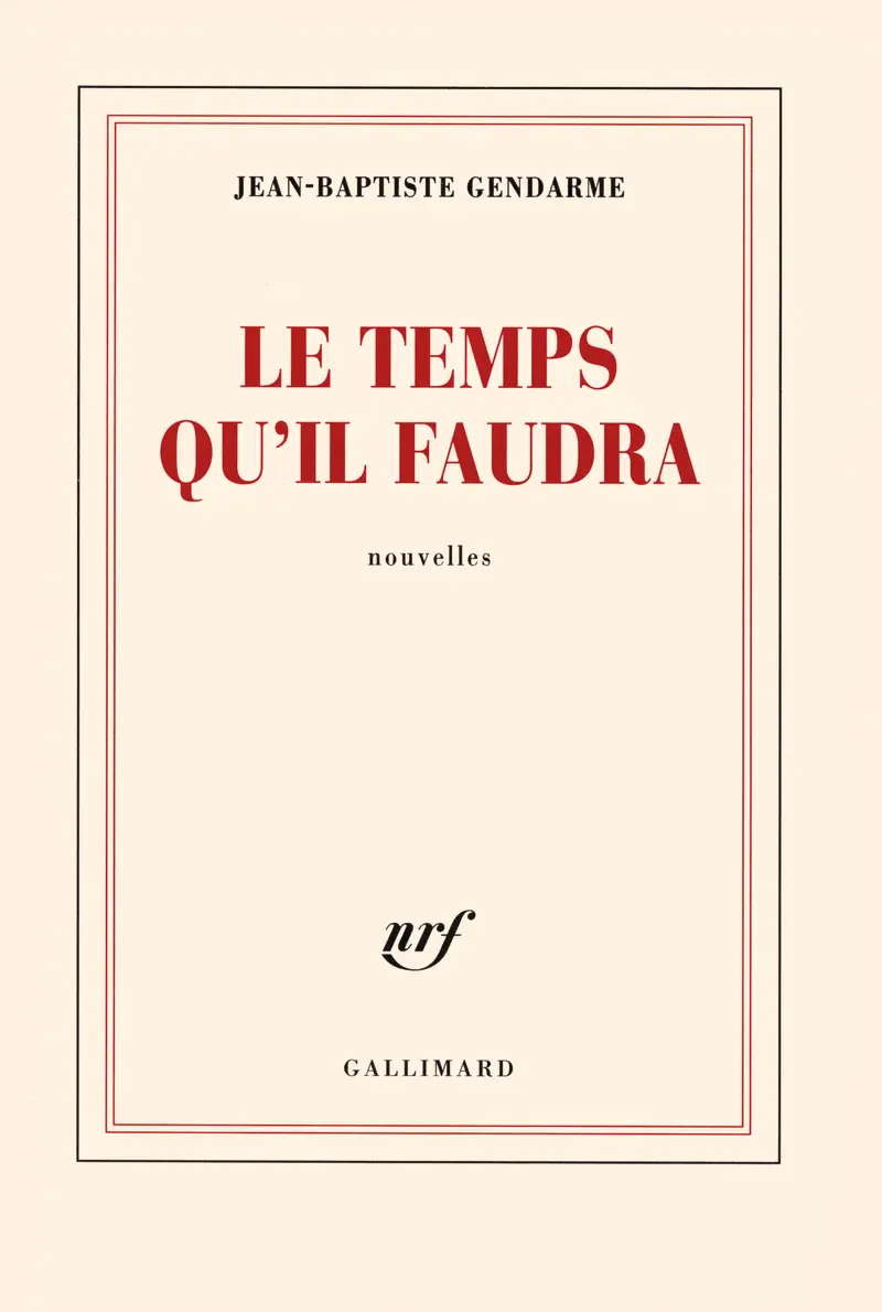 Le temps qu'il faudra - Jean-Baptiste Gendarme