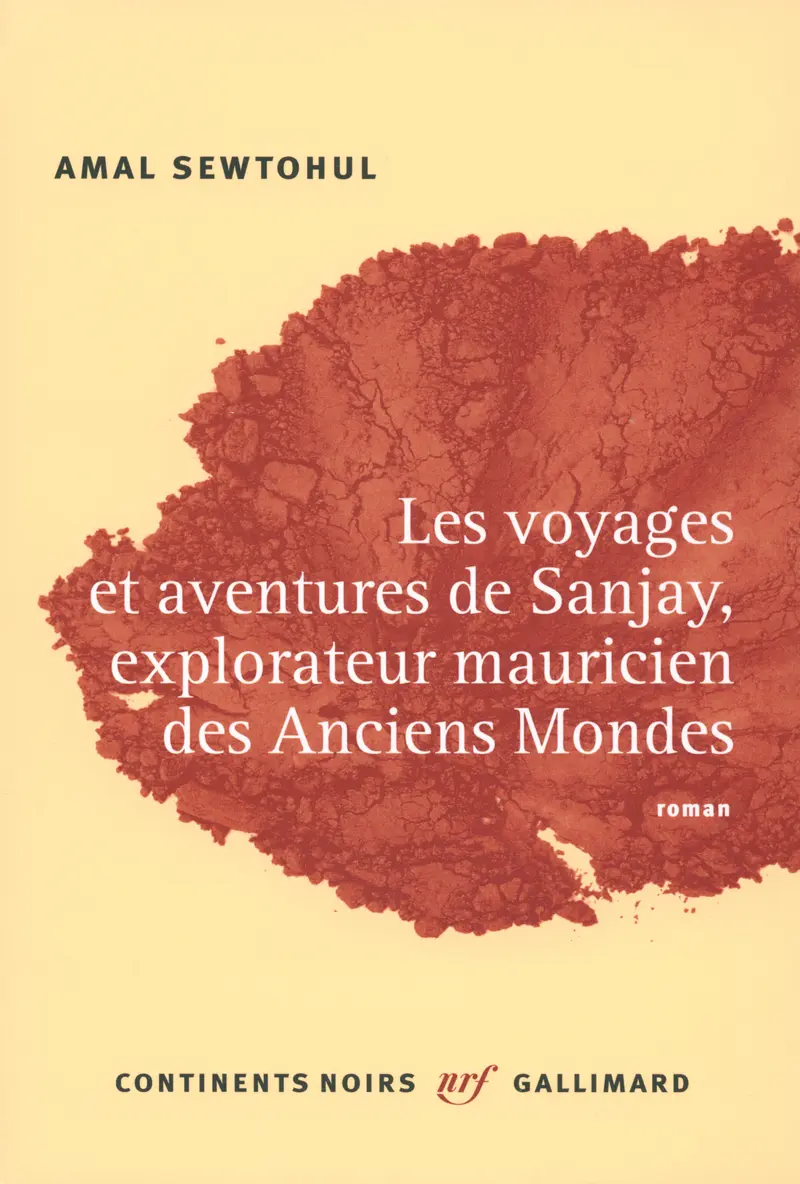 Les voyages et aventures de Sanjay, explorateur mauricien des Anciens Mondes - Amal Sewtohul