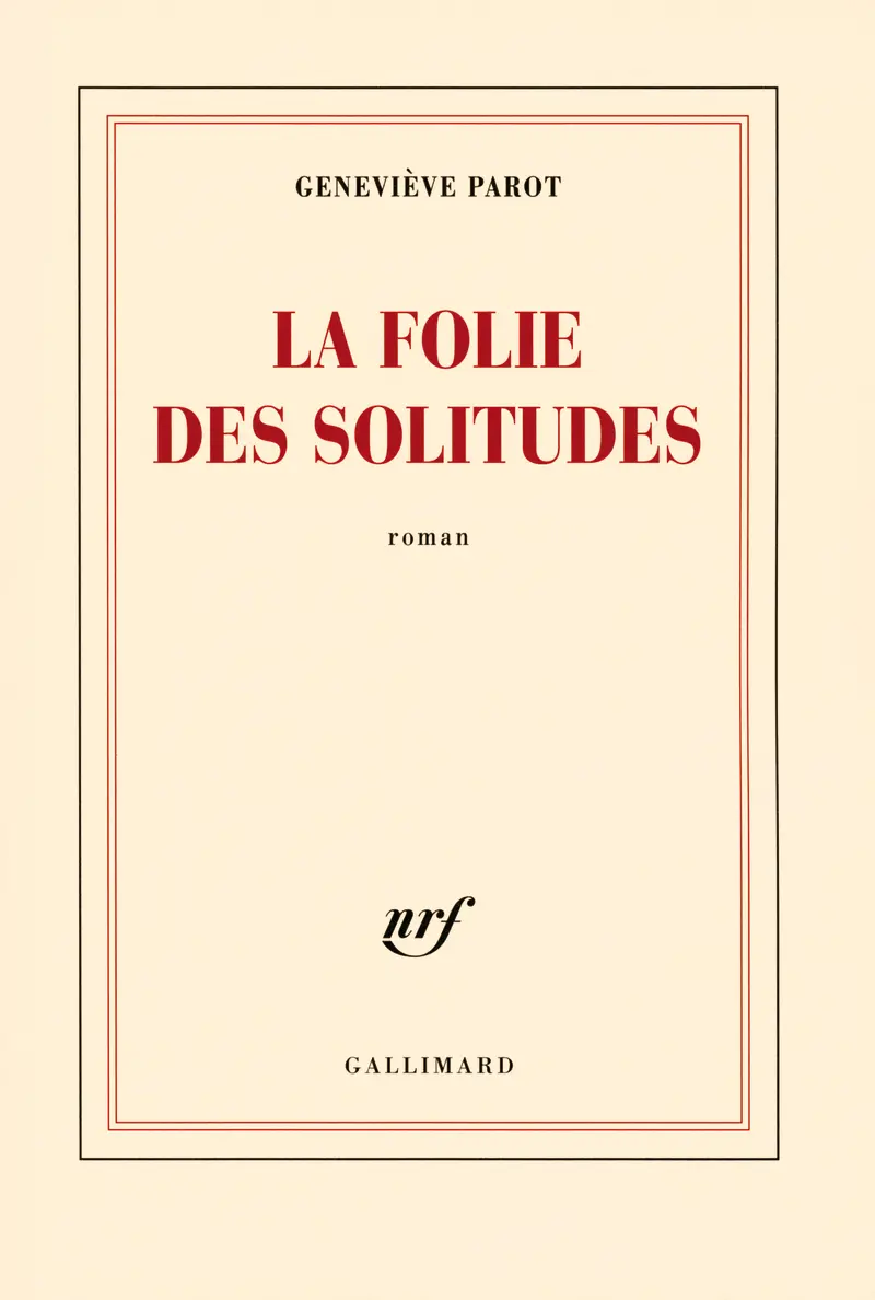La folie des solitudes - Geneviève Parot
