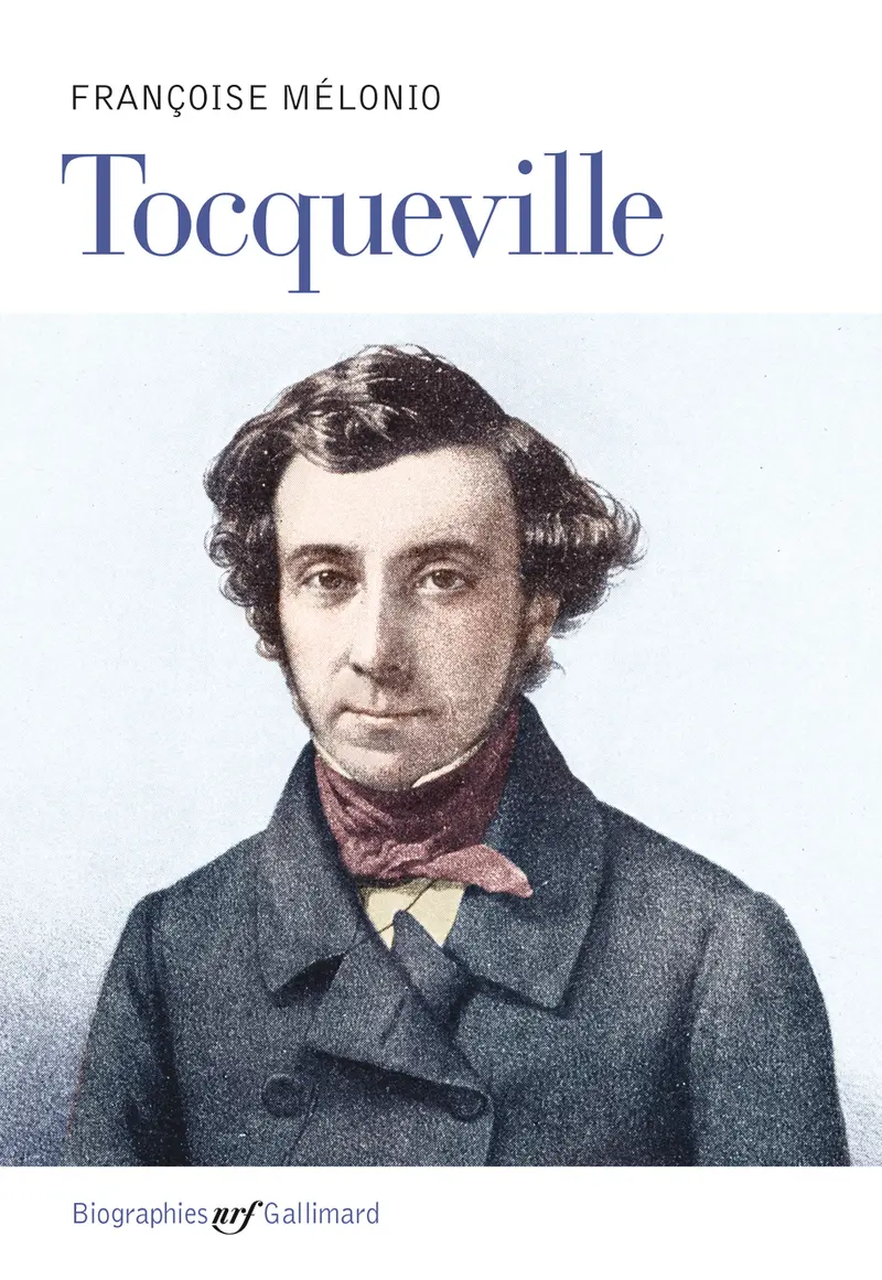 Biographie de Tocqueville - Françoise Mélonio