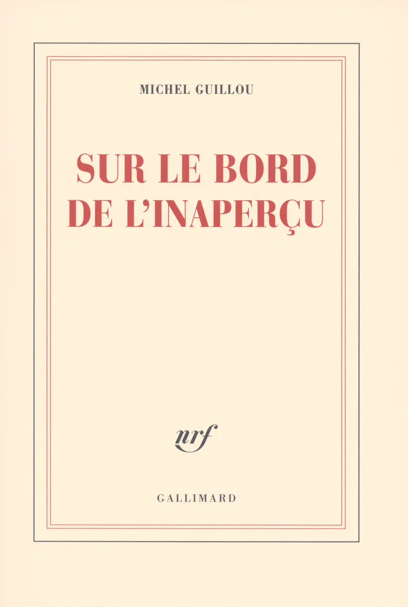 Sur le bord de l'inaperçu - Michel Guillou