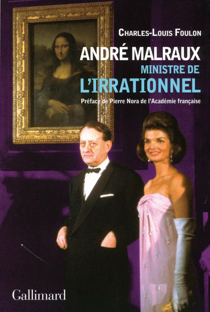André Malraux, ministre de l'Irrationnel - Charles-Louis Foulon