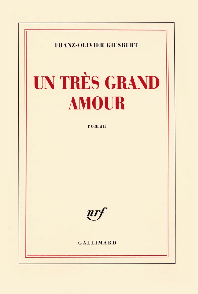 Un très grand amour - Franz-Olivier Giesbert
