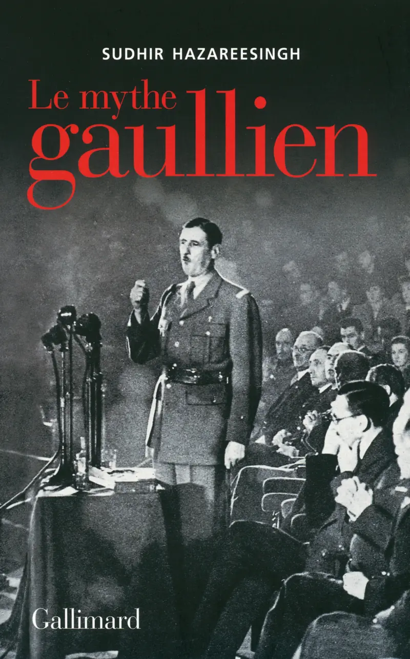 Le mythe gaullien - Sudhir Hazareesingh