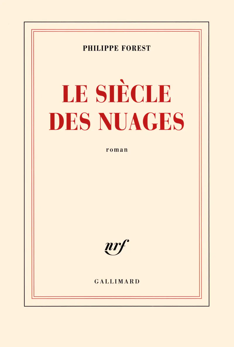 Le siècle des nuages - Philippe Forest