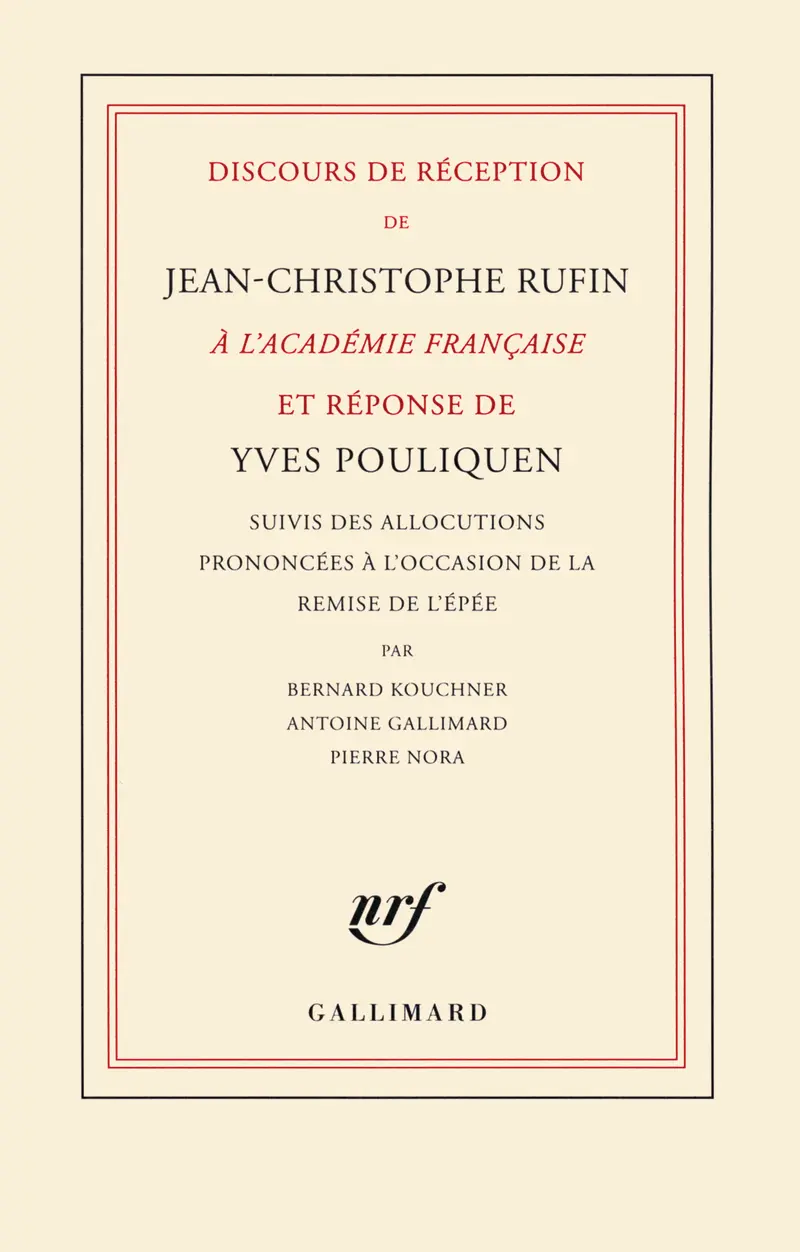 Discours de réception de Jean-Christophe Rufin à l'Académie française et réponse d'Yves Pouliquen - Jean-Christophe Rufin - Yves Pouliquen
