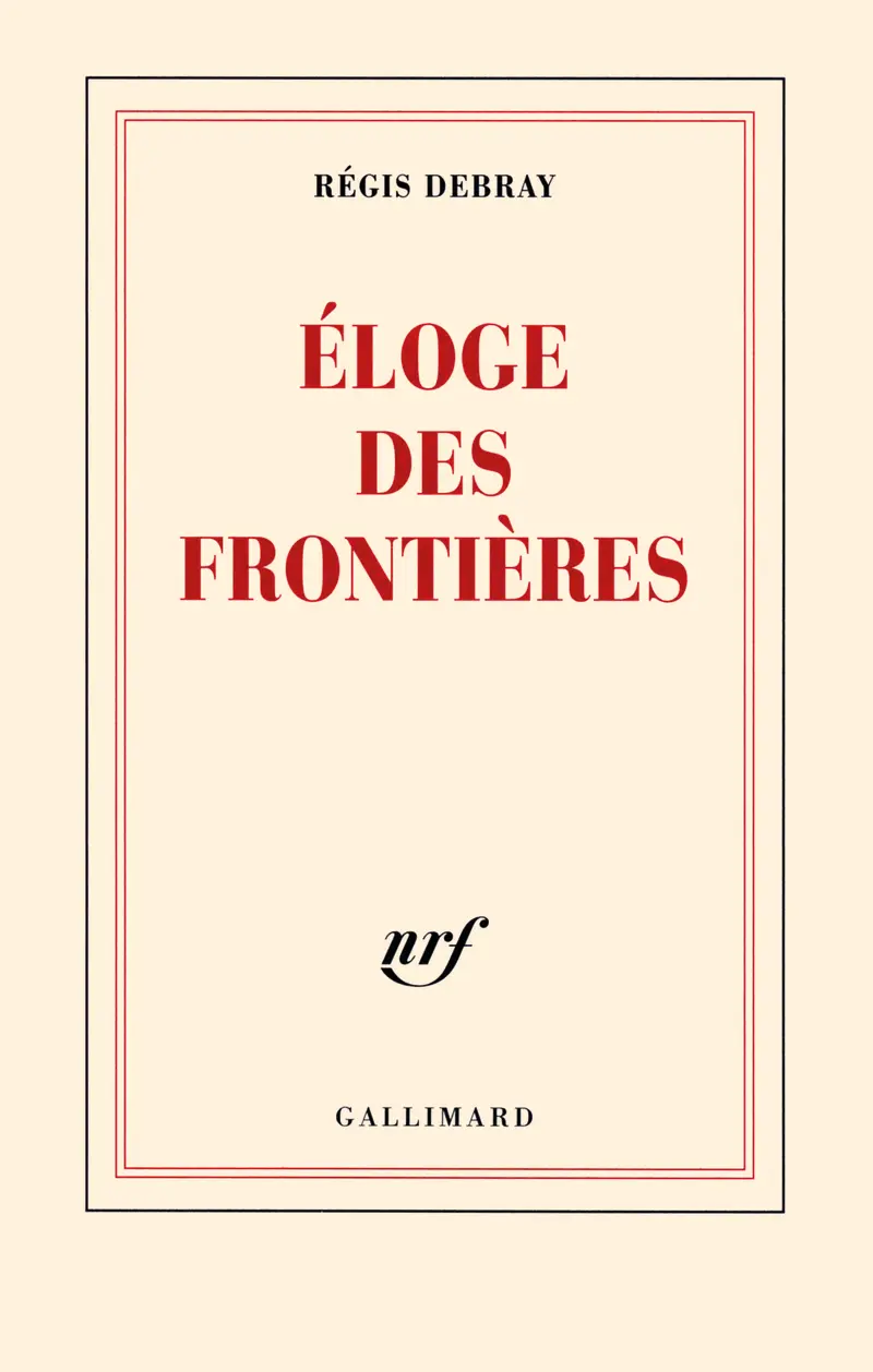 Éloge des frontières - Régis Debray
