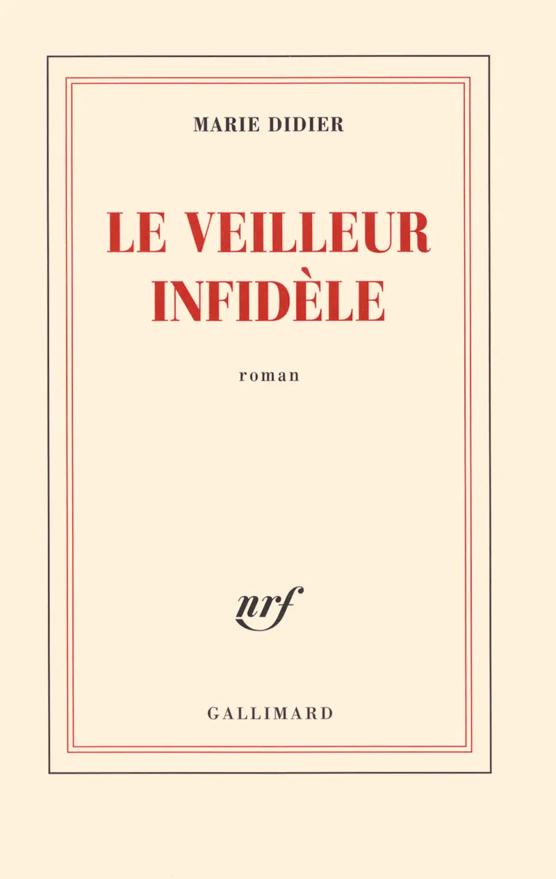 Le veilleur infidèle - Marie Didier