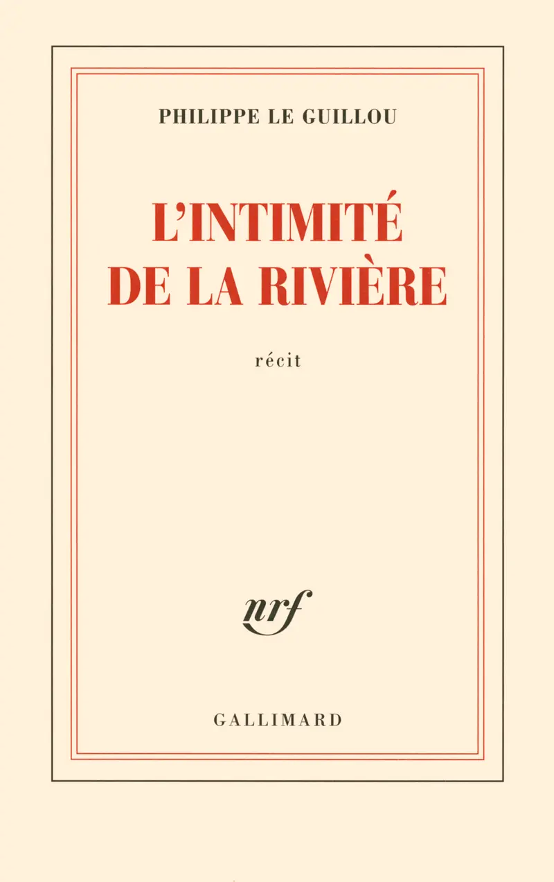 L'intimité de la rivière - Philippe Le Guillou
