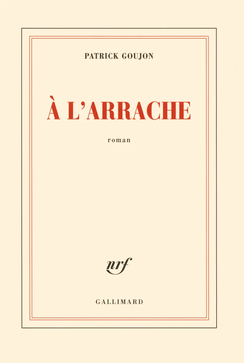 À l'arrache - Patrick Goujon
