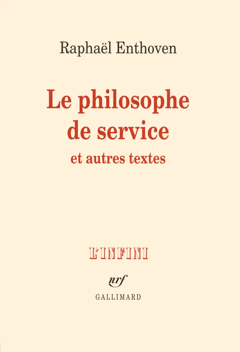 Le philosophe de service et autres textes - Raphaël Enthoven