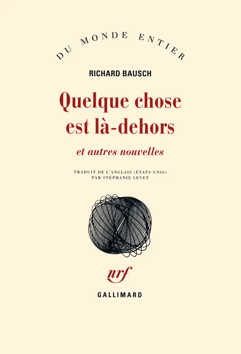 Quelque chose est là-dehors et autres nouvelles - Richard Bausch