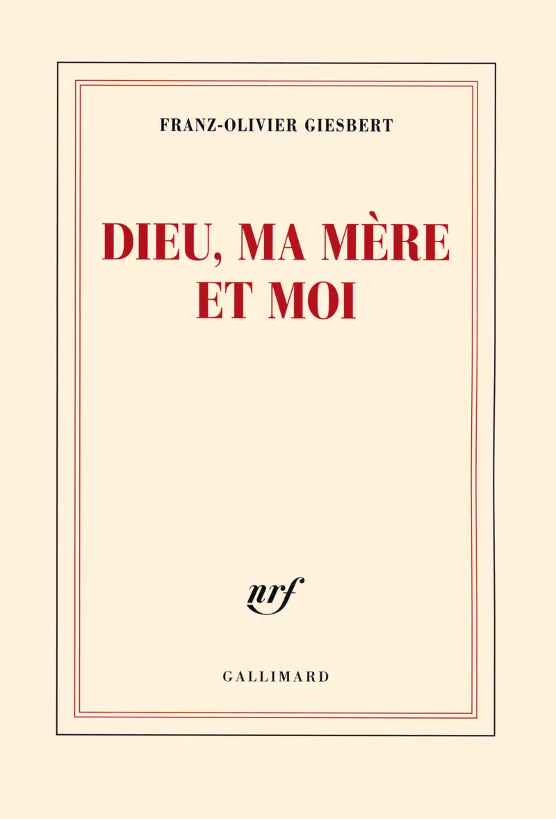 Dieu, ma mère et moi - Franz-Olivier Giesbert