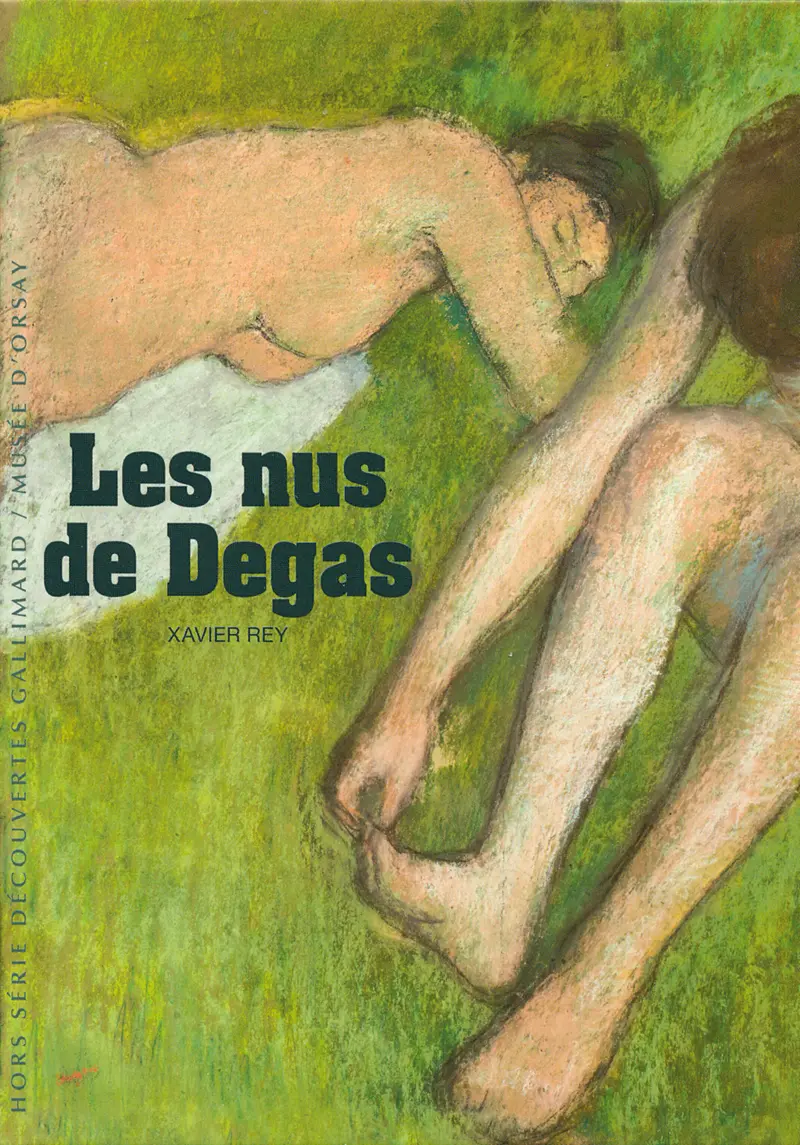Les nus de Degas - Xavier Rey