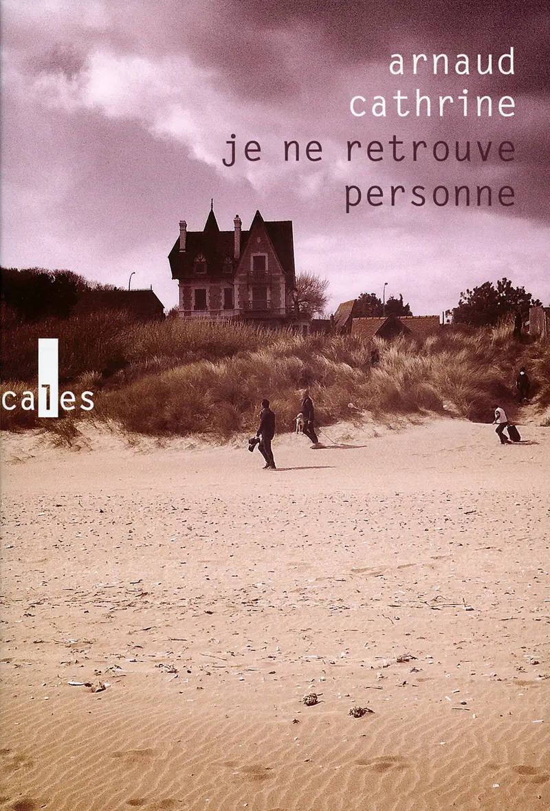 Je ne retrouve personne - Arnaud Cathrine