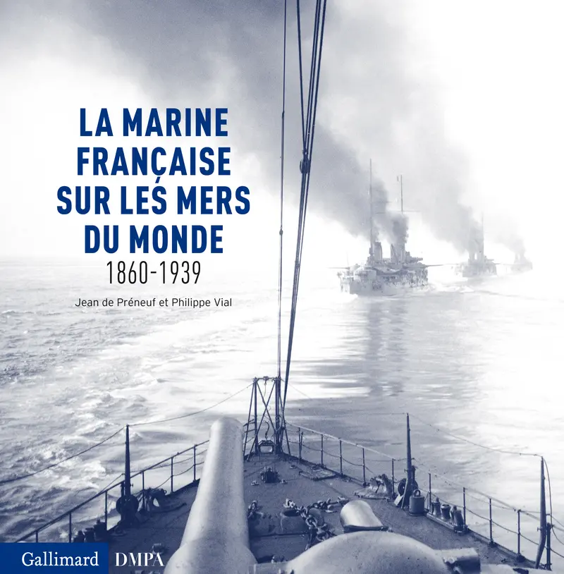 La marine française sur les mers du monde - Philippe Vial - Jean de Préneuf