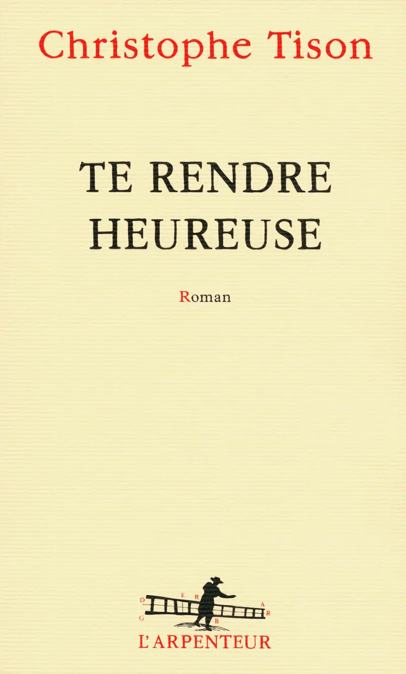 Te rendre heureuse - Christophe Tison