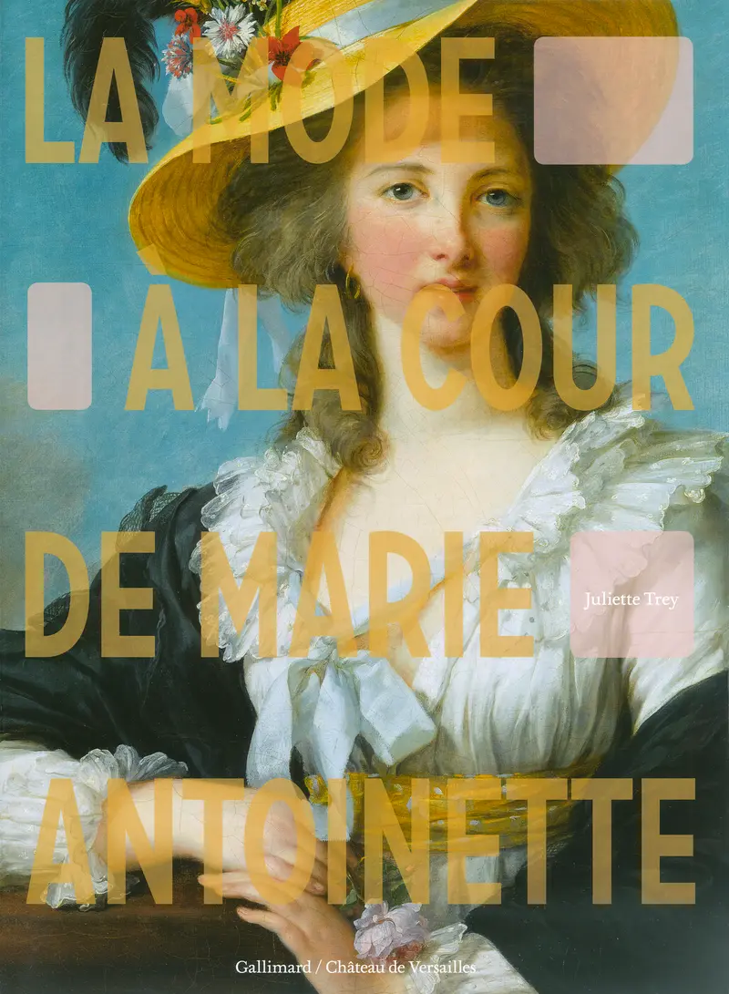 La mode à la cour de Marie-Antoinette - Juliette Trey