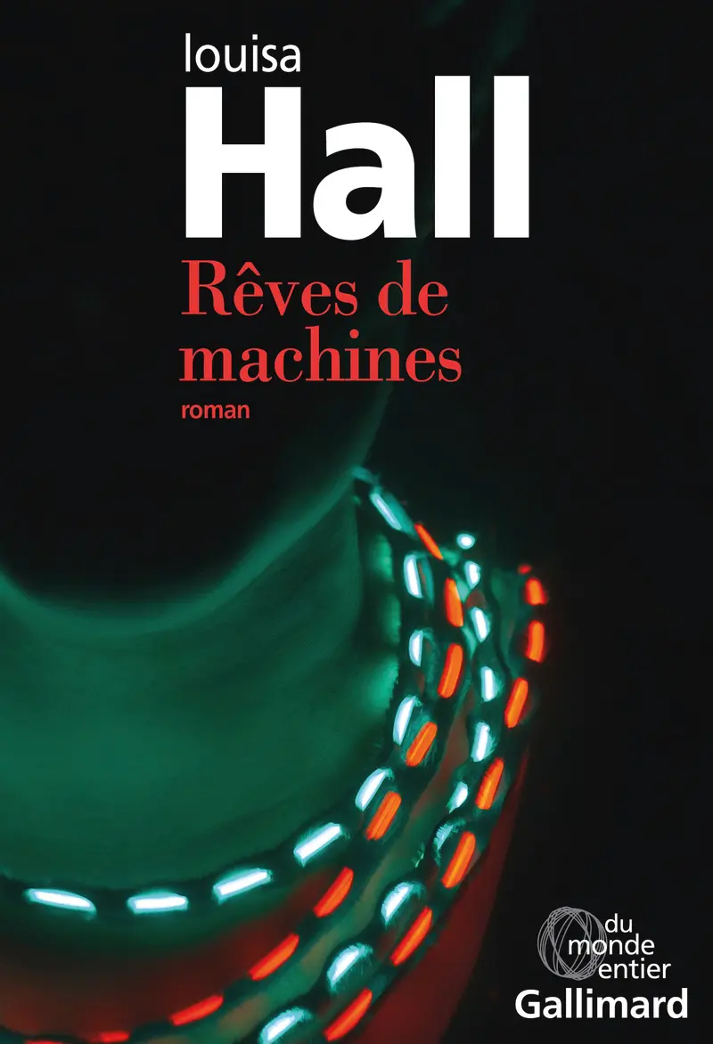 Rêves de machines - Louisa Hall