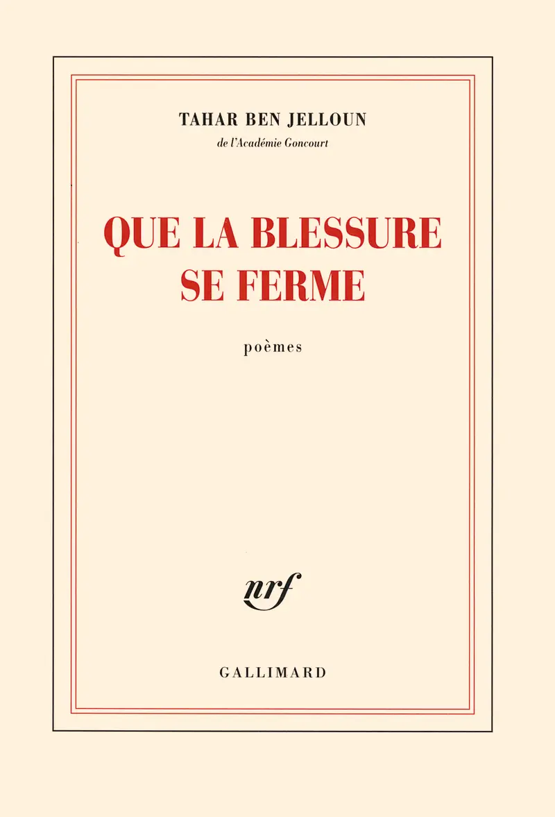 Que la blessure se ferme - Tahar Ben Jelloun