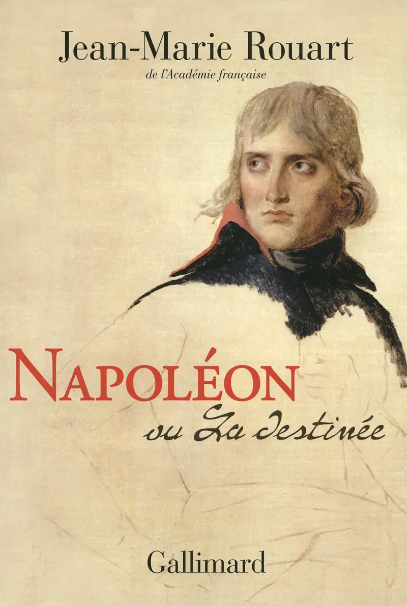 Napoléon ou La destinée - Jean-Marie Rouart