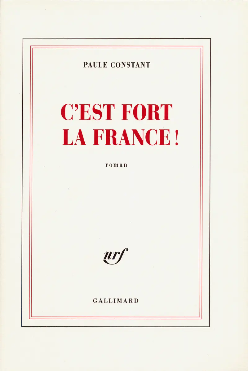 C'est fort la France! - Paule Constant