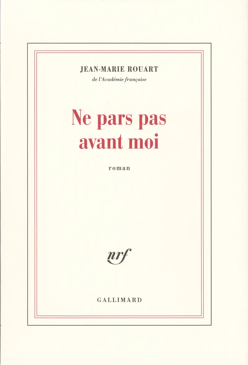 Ne pars pas avant moi - Jean-Marie Rouart