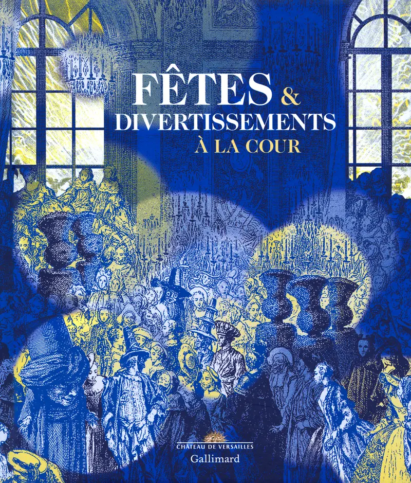 Fêtes & divertissements à la cour - Collectif