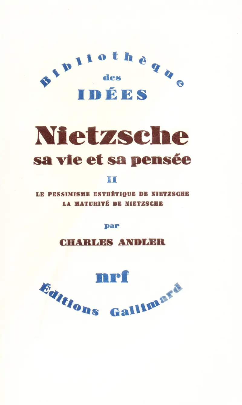 Nietzsche, sa vie et sa pensée - 2 - Charles Andler